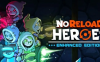 《无限重启英雄 增强版 NoReload Heroes Enhanced Edition》Switch英文版NSZ下载